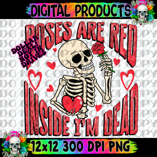 Roses are red inside I’m dead